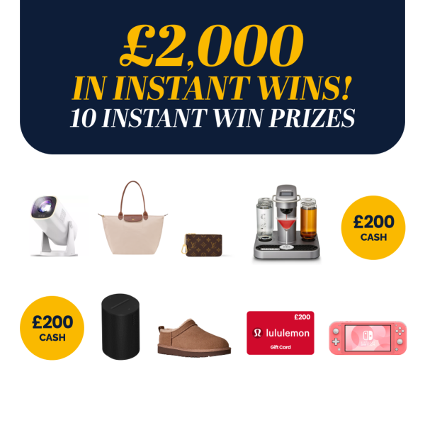 Win Big, Win Instantly | £2,000 in Prizes